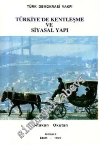 Türkiye'de Kentleşme ve Siyasal Yapı -