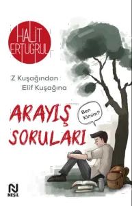 Arayış Soruları ;Z Kuşağından Elif Kuşağına