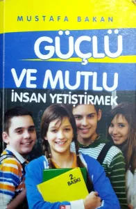 Güçlü ve Mutlu İnsan Yetiştirmek