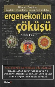 Ergenekon'un Çöküşü 1 Dünden Bugüne Devletin Derinliklerindeki Kirli İlişkiler