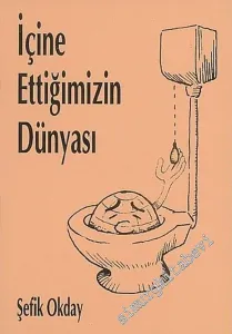 İçine Ettiğimizin Dünyası -