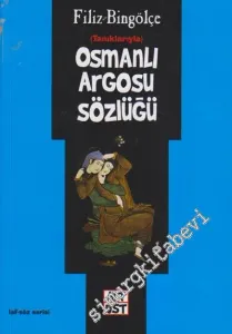 Osmanlı Argosu Sözlüğü: Tanıklarıyla -