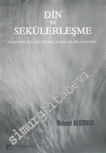 Din ve Sekülerleşme Üniversite Gençliği Üzerine Sosyolojik Bir Araştırma -