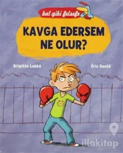 Bal Gibi Felsefe - Kavga Edersem Ne Olur? (Ciltli)