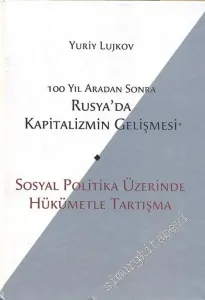 100 Yıl Aradan Sonra Rusya'da Kapitalizmin Gelişmesi: Sosyal Politika Üzerinde Hükümetle Tartışma -