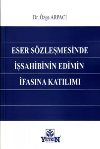 Eser Sözleşmesinde İşsahibinin Edimin İfasına Katılımı