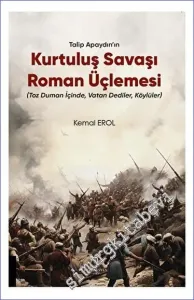 Talip Apaydın'ın Kurtuluş Savaşı Roman Üçlemesi: Toz Duman İçinde Vatan Dediler Köylüler -         2023