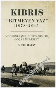 Kıbrıs : Bitmeyen Yaz (1878-2015) : Modernleşme Nüfus Kimlik Göç ve Mülkiyet -