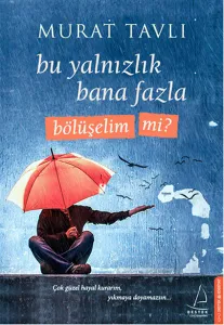 Bu Yalnızlık Bana Fazla Bölüşelim Mi?