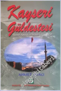 Kayseri Güldestesi: Kayseri, Çevresi ve Erciyes Üstüne Şiirler -        2000