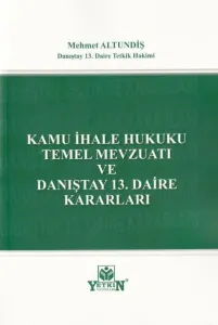 Kamu İhale Hukuku Temel Mevzuatı ve Danıştay 13. Daire Kararları