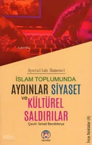İslam Toplumunda Aydınlar Siyaset ve Kültürel Saldırılar