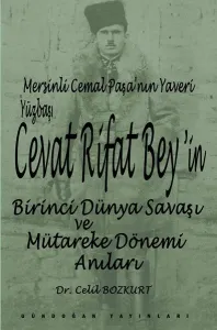 Mersinli Cemal Paşa'nın yaveri yüzbaşı Cevat Rifat Bey'in Birinci  Dünya Savaşı ve Mütareke Dönemi H