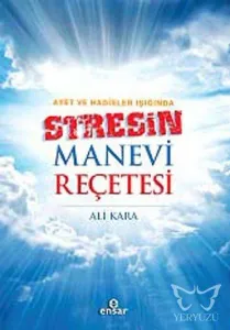 Ayet ve Hadisler Işığında Stresin Manevi Reçetesi