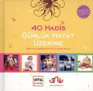 40 Hadis Günlük Hayat Üzerine; Esprili İllüstrasyon ve Fotoğraflarla