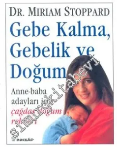Gebe Kalma, Gebelik ve Doğum: Anne Baba Adayları İçin Çağdaş Doğum Rehberi -