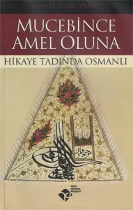 Mucebince Amel Oluna Hikaye Tadında Osmanlı