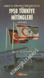 Kıbrıs'ta Türk Milli Mücadelesi ve 1958 Türkiye Mitingleri (1878-1958) -         2013