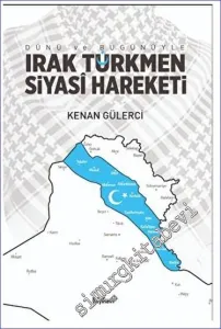Dünü ve Bugünüyle Irak Türkmen Siyasi Hareketi -         2023