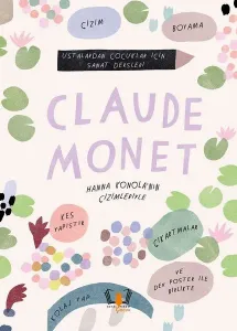 Claude Monet; Ustalardan Çocuklar İçin Sanat Dersleri