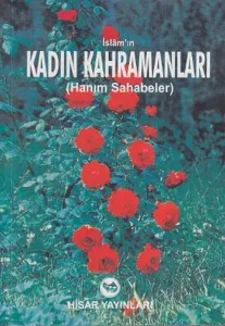 İslam’ın Kadın Kahramanları ;Hanım Sahabeler