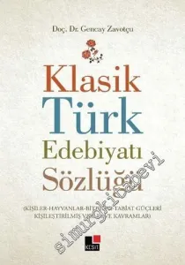 Klasik Türk Edebiyatı Sözlüğü Kişiler, Hayvanlar, Bitkiler, Tabiat Güçleri, Kişileştirilmiş Varlık ve Kavramlar -