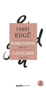 Korkuyorum - I Am Scared; Bir Füg - A Fugue