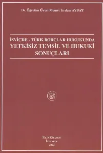 İsviçre - Türk Borçlar Hukukunda Yetkisiz Temsil Ve Hukuki Sonuçları