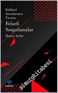 Kültürel Sorunlarımız Üzerine Felsefi Sorgulamalar -         2023