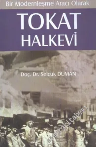 Bir Modernleşme Aracı Olarak Tokat Halkevi -