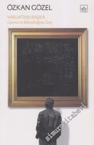 Varlıktan Başka: Levinas'ın Metafiziğine Giriş -         2011