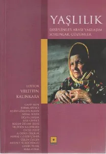 Yaşlılık; Disiplinler Arası Yaklaşım, Sorunlar, Çözümler