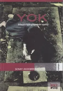 Yok; Bilinmezliğin Gölgesinde Varoluş