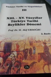 Türkiye Tarihi ve Uygarlıkları III XIII.-XV. Yüzyıllar Türkiye Tarihi Beylikler Dönemi