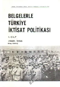 Belgelerle Türkiye İktisat Politikası I. Bölüm 1. Cilt: ( 1929-1932 ) -