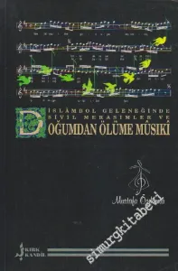 İslâmbol Geleneğinde Sivil Merâsimler ve Doğumdan Ölüme Mûsiki -        1997