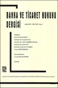 Banka ve Ticaret Hukuku Dergisi Cilt:31 Sayı:4 Aralık 2015