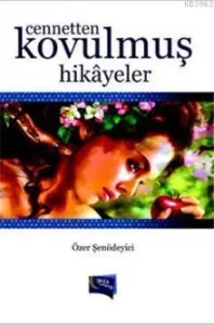 Cennetten Kovulmuş Hikayeler