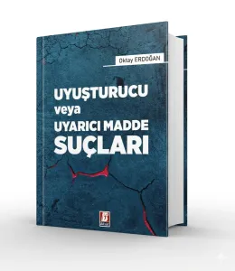 Uyuşturucu veya Uyarıcı Madde Suçları