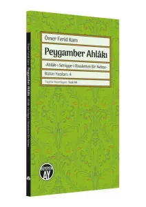 Peygamber Ahlâkı; -Ahlâk-ı Seniyye-i Risaletten Bir Nebze-
