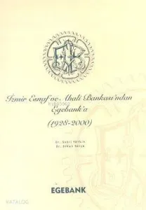 İzmir Esnaf ve Ahali Bankası'ndan Egebank'a (1928-2000) (Ciltli)