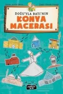Doğu'yla Batı'nın Bir Konya Macerası Doğu'yla Batı'nın Bir Konya Macerası