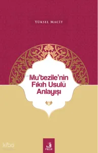 Mu’tezile’nin Fıkıh Usulü Anlayışı