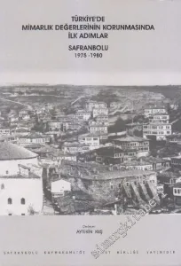 Safranbolu 1975 - 1980: Türkiye'de Mimarlık Değerlerinin Korunmasında İlk Adımlar -        2003