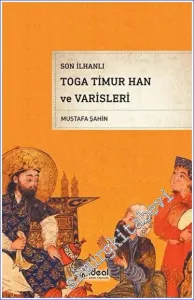 Son İlhanlı Toga Timur Han ve Varisleri -         2023