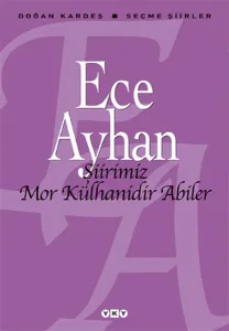 Şiirimiz Mor Külhanidir Abiler; Seçme Şiirler