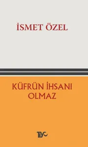 Küfrün İhsanı Olmaz