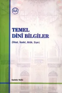 Temel Dini Bilgiler (İtikad, İbadet, Ahlak, Siyer)