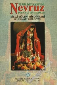 Türk Dünyasında Nevruz: Dördüncü Uluslararası Bilgi Şöleni Bildirileri 21-23 Mart 2001, Sivas -        1999