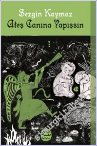 Ateş Canına Yapışsın -
